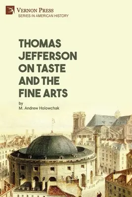 Thomas Jefferson o smaku i sztukach pięknych - Thomas Jefferson on Taste and the Fine Arts