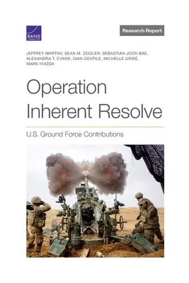 Operacja Inherent Resolve: Wkład amerykańskich sił lądowych - Operation Inherent Resolve: U.S. Ground Force Contributions