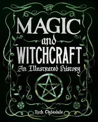 Magia i czary: Ilustrowana historia - Magic and Witchcraft: An Illustrated History