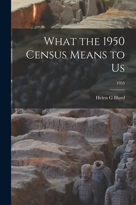 Co oznacza dla nas spis powszechny z 1950 roku; 1955 - What the 1950 Census Means to Us; 1955