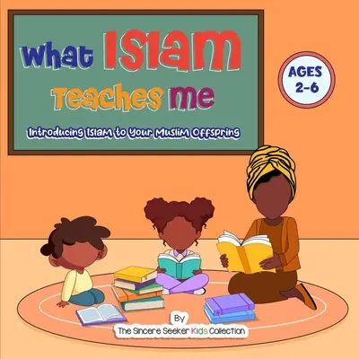 Czego uczy mnie islam: Przedstawianie islamu swojemu muzułmańskiemu potomstwu - What Islam Teaches Me: Introducing Islam to Your Muslim Offspring