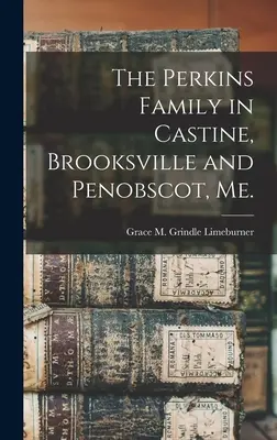 Rodzina Perkinsów w Castine, Brooksville i Penobscot, Me. - The Perkins Family in Castine, Brooksville and Penobscot, Me.