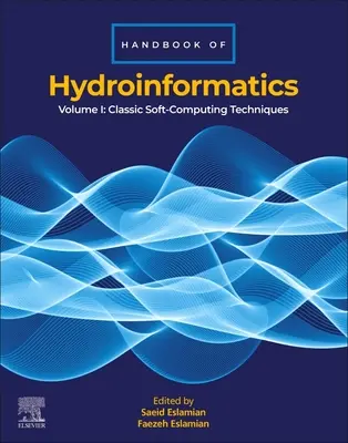 Podręcznik hydroinformatyki: Tom I: Klasyczne techniki obliczeń miękkich - Handbook of Hydroinformatics: Volume I: Classic Soft-Computing Techniques