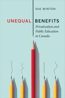 Nierówne korzyści: Prywatyzacja i edukacja publiczna w Kanadzie - Unequal Benefits: Privatization and Public Education in Canada