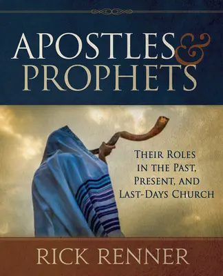 Apostołowie i prorocy: Ich role w Kościele w przeszłości, teraźniejszości i czasach ostatecznych - Apostles and Prophets: Their Roles in the Past, Present, and Last-Days Church