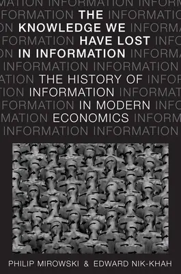 Wiedza, którą utraciliśmy w informacji: Historia informacji we współczesnej ekonomii - Knowledge We Have Lost in Information: The History of Information in Modern Economics