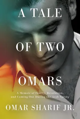 Opowieść o dwóch Omarach: Wspomnienie rodziny, rewolucji i coming outu podczas arabskiej wiosny - A Tale of Two Omars: A Memoir of Family, Revolution, and Coming Out During the Arab Spring