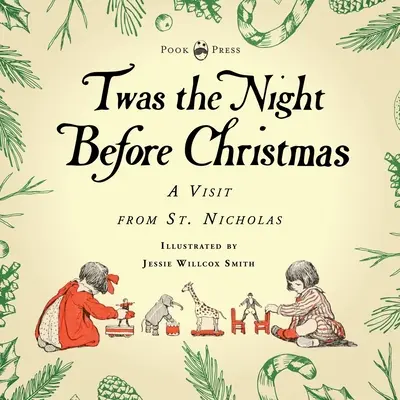 Twas the Night Before Christmas - A Visit from St. Nicholas - Illustrated by Jessie Willcox Smith: Z rozdziałem wprowadzającym autorstwa Clarence'a Cooka - Twas the Night Before Christmas - A Visit from St. Nicholas - Illustrated by Jessie Willcox Smith: With an Introductory Chapter by Clarence Cook