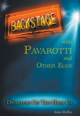 Za kulisami Pavarottiego i innych ego: Katastrofy na wysokich C - Backstage with Pavarotti and Other Egos: Disasters on the High Cs