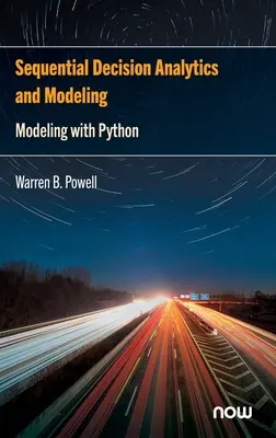 Sekwencyjna analiza i modelowanie decyzji: Modelowanie z Pythonem - Sequential Decision Analytics and Modeling: Modeling with Python