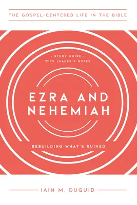 Ezdrasz i Nehemiasz: Odbudowa tego, co zrujnowane, przewodnik do studiowania z notatkami lidera - Ezra and Nehemiah: Rebuilding What's Ruined, Study Guide with Leader's Notes