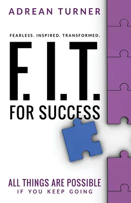 F.I.T. for Success: Nieustraszeni, Zainspirowani, Przemienieni dla Sukcesu - F.I.T. for Success: Fearless, Inspired, Transformed for Success