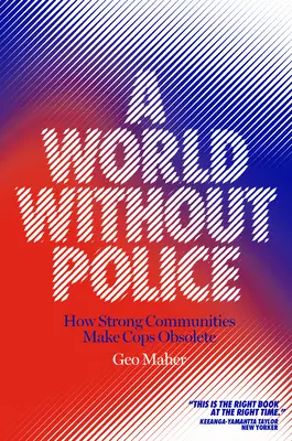 Świat bez policji: jak silne społeczności czynią gliniarzy przestarzałymi - A World Without Police: How Strong Communities Make Cops Obsolete
