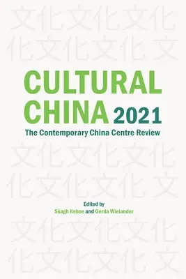 Chiny kulturalne 2021: Przegląd Współczesnego Centrum Chińskiego - Cultural China 2021: The Contemporary China Centre Review