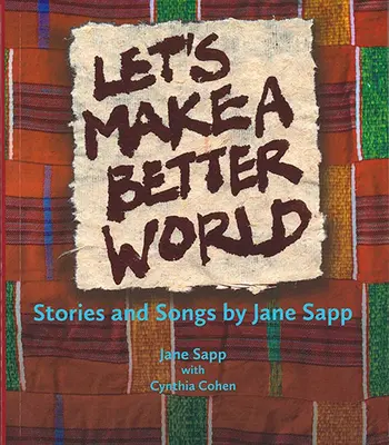 Uczyńmy świat lepszym: Historie i piosenki Jane Sapp - Let's Make a Better World: Stories and Songs by Jane Sapp