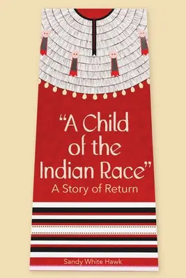 Dziecko indiańskiej rasy: opowieść o powrocie - A Child of the Indian Race: A Story of Return