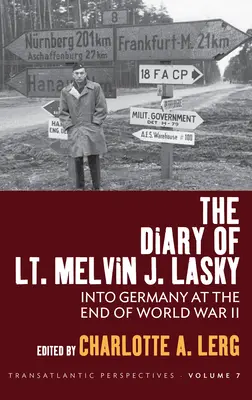 Dziennik porucznika Melvina J. Lasky'ego: W głąb Niemiec pod koniec II wojny światowej - The Diary of Lt. Melvin J. Lasky: Into Germany at the End of World War II