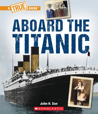 Na pokładzie Titanica (prawdziwa książka: Titanic) - Aboard the Titanic (a True Book: The Titanic)