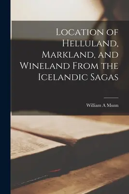 Lokalizacja Helluland, Markland i Wineland w islandzkich sagach - Location of Helluland, Markland, and Wineland From the Icelandic Sagas