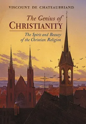 Geniusz chrześcijaństwa: Duch i piękno religii chrześcijańskiej - The Genius of Christianity: The Spirit and Beauty of the Christian Religion