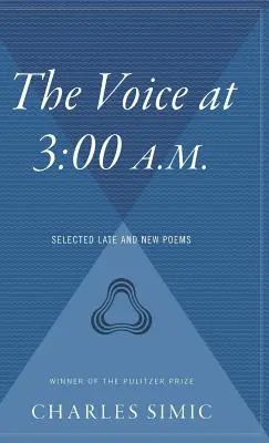 The Voice at 3:00 A.M.: Wybrane późne i nowe wiersze - The Voice at 3:00 A.M.: Selected Late and New Poems