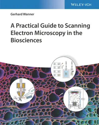 Praktyczny przewodnik po skaningowej mikroskopii elektronowej w naukach biologicznych - A Practical Guide to Scanning Electron Microscopy in the Biosciences