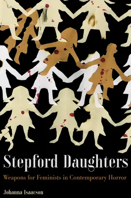 Córki ze Stepford: Broń dla feministek we współczesnym horrorze - Stepford Daughters: Weapons for Feminists in Contemporary Horror