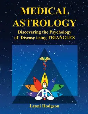 Astrologia medyczna: Odkrywanie psychologii chorób za pomocą trójkątów - Medical Astrology: Discovering the Psychology of Disease using Triangles