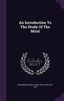 Wprowadzenie do badania umysłu (Athearn Walter S. (Walter Scott) 1872-) - An Introduction To The Study Of The Mind (Athearn Walter S. (Walter Scott) 1872-)