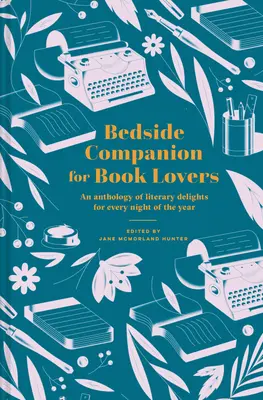 Bedside Companion for Book Lovers: Antologia literackich rozkoszy na każdą noc w roku - Bedside Companion for Book Lovers: An Anthology of Literary Delights for Every Night of the Year