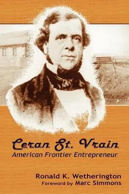 Ceran St. Vrain, amerykański przedsiębiorca z pogranicza - Ceran St. Vrain, American Frontier Entrepreneur