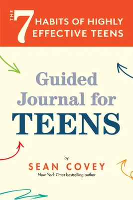 7 nawyków wysoce skutecznych nastolatków: Dziennik z przewodnikiem (12-17 lat) - The 7 Habits of Highly Effective Teens: Guided Journal (Ages 12-17)