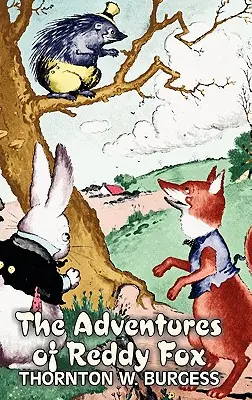 Przygody rudego lisa autorstwa Thornton Burgess, Fikcja, Zwierzęta, Fantastyka i magia - The Adventures of Reddy Fox by Thornton Burgess, Fiction, Animals, Fantasy & Magic