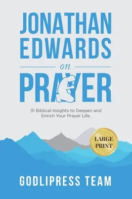 Jonathan Edwards o modlitwie: 31 biblijnych spostrzeżeń, które pogłębią i wzbogacą twoje życie modlitewne (DUŻY DRUK) - Jonathan Edwards on Prayer: 31 Biblical Insights to Deepen and Enrich Your Prayer Life (LARGE PRINT)