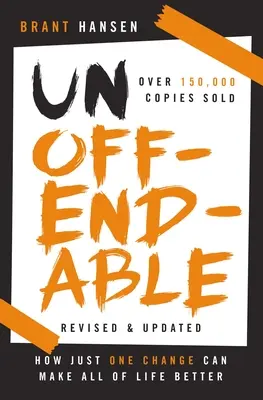 Unoffendable: Jak jedna zmiana może uczynić całe życie lepszym (zaktualizowana o dwa nowe rozdziały) - Unoffendable: How Just One Change Can Make All of Life Better (Updated with Two New Chapters)