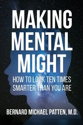 Making Mental Might: Jak wyglądać na dziesięć razy mądrzejszego niż jesteś - Making Mental Might: How to Look Ten Times Smarter Than You Are