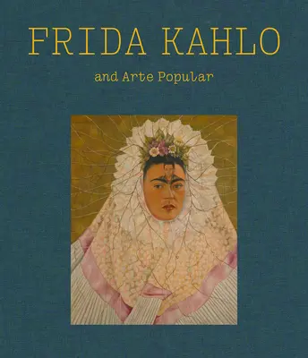 Frida Kahlo i Arte Popular - Frida Kahlo and Arte Popular