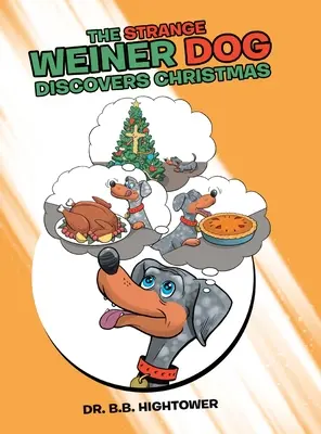 Dziwny pies Weiner odkrywa Boże Narodzenie - The Strange Weiner Dog Discovers Christmas