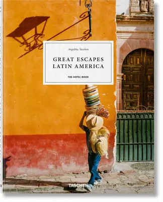 Great Escapes Ameryka Łacińska. książka hotelowa - Great Escapes Latin America. the Hotel Book