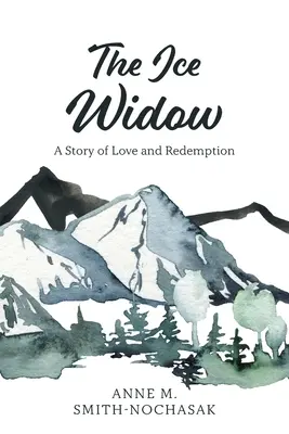 Lodowa wdowa: Historia miłości i odkupienia - The Ice Widow: A Story of Love and Redemption