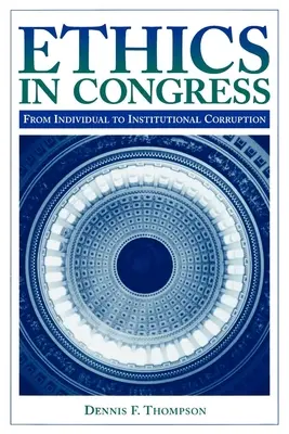 Etyka w Kongresie: Od korupcji indywidualnej do instytucjonalnej - Ethics in Congress: From Individual to Institutional Corruption
