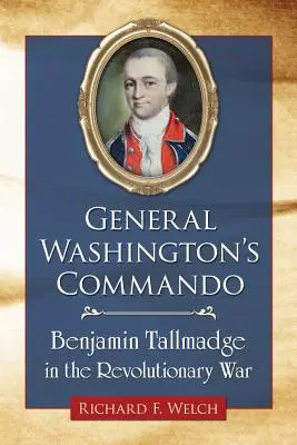 Komando generała Waszyngtona: Benjamin Tallmadge w wojnie o niepodległość - General Washington's Commando: Benjamin Tallmadge in the Revolutionary War