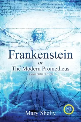 Frankenstein, czyli współczesny Prometeusz (z przypisami, duży druk) - Frankenstein or the Modern Prometheus (Annotated, Large Print)