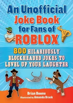 Nieoficjalna księga żartów dla fanów Robloxa: 800 przezabawnych dowcipów, które podniosą poziom twojego śmiechu - An Unofficial Joke Book for Fans of Roblox: 800 Hilariously Blockheaded Jokes to Level Up Your Laughter