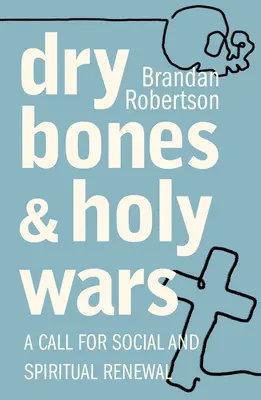 Suche kości i święte wojny: wezwanie do odnowy społecznej i duchowej - Dry Bones and Holy Wars: A Call for Social and Spiritual Renewal