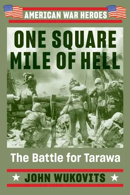 Piekielna mila kwadratowa: Bitwa o Tarawę - One Square Mile of Hell: The Battle for Tarawa