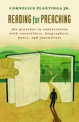 Czytanie dla kaznodziejstwa: Kaznodzieja w rozmowie z opowiadaczami, biografami, poetami i dziennikarzami - Reading for Preaching: The Preacher in Conversation with Storytellers, Biographers, Poets, and Journalists