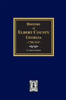 Historia hrabstwa Elbert w stanie Georgia, 1790-1935. - History of Elbert County, Georgia, 1790-1935.