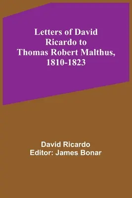 Listy Davida Ricardo do Thomasa Roberta Malthusa, 1810-1823 - Letters of David Ricardo to Thomas Robert Malthus, 1810-1823