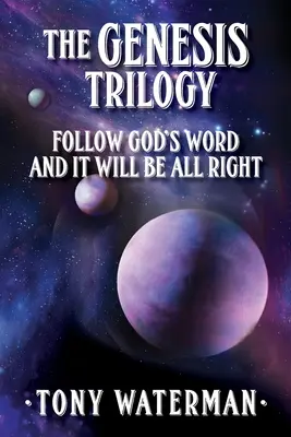 Trylogia Księgi Rodzaju: Podążaj za Słowem Bożym, a wszystko będzie dobrze - The Genesis Trilogy: Follow God's Word and It Will Be All Right